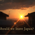 Should we Leave Japan?